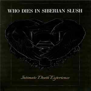 Who Dies In Siberian Slush - Intimate Death Experience mp3