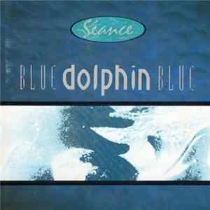 Séance - Blue Dolphin Blue mp3