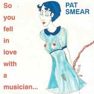 Pat Smear - So You Fell In Love With A Musician... mp3