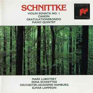 Schnittke, Mark Lubotsky, Irina Schnittke, Orchester-Akademie Hamburg, Elmar Lampson - Violin Sonata No. 1, Canon, Gratulationsrondo, Piano Quintet mp3