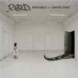 P.O.D. - When Angels & Serpents Dance mp3