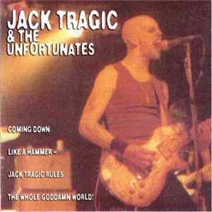 Jack Tragic and the Unfortunates - Coming Down Like A Hammer mp3