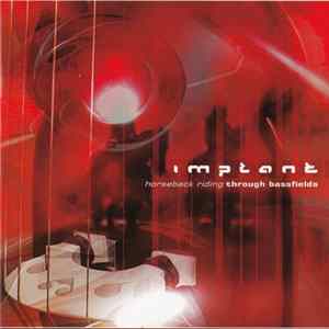 Implant - Horseback Riding Through Bassfields mp3