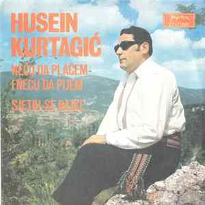 Husein Kurtagić - Neću Da Plačem I Neću Da Pijem / Sjetih Se Bajke mp3