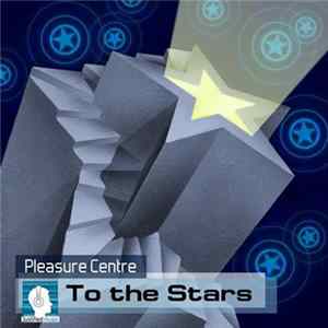 Pleasure Centre - To The Stars mp3
