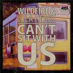 Wildfire & Lola Heart - Can't Sit With Us mp3