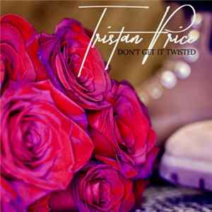 Tristan Price - Don't Get It Twisted mp3