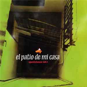 Various - El Patio De Mi Casa - Spanish House Vol. 1 mp3