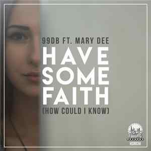 99DB Ft. Mary Dee - Have Some Faith (How Could I Know) mp3