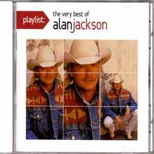 Alan Jackson - Playlist: The Very Best Of Alan Jackson mp3