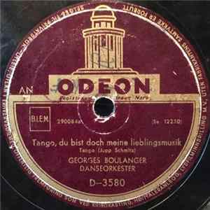 Georges Boulanger Danseorkester - Tango, Du Bist Doch Meine Lieblingsmusik / Am Schwarzen Meer mp3
