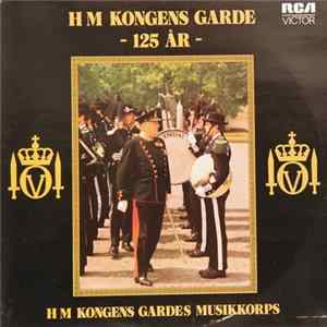 Hans Majestet Kongens Gardes Musikkorps - H M Kongens Garde 125 År mp3