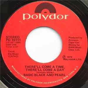 Basic Black And Pearl - There'll Come A Time, There'll Come A Day mp3