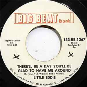 Little Eddie - There'll Be A Day You'll Be Glad To Have Me Around mp3