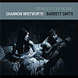 Shannon Whitworth & Barrett Smith, Shannon Whitworth & Barrett Smith - Bring It On Home mp3