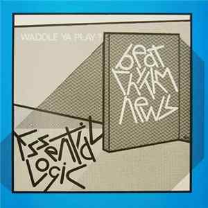 Essential Logic - Beat Rhythm News - Waddle Ya Play ? mp3