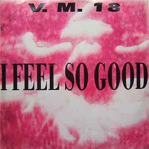 V.M. 18 - I Feel So Good mp3