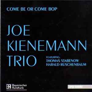 Joe Kienemann Trio - Come Be Or Come Bop mp3