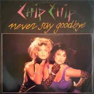 Chip Chip - Never Say Goodbye mp3