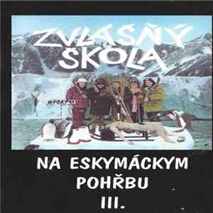 Zvlášňý Škola - Na Eskymáckým Pohřbu III. mp3