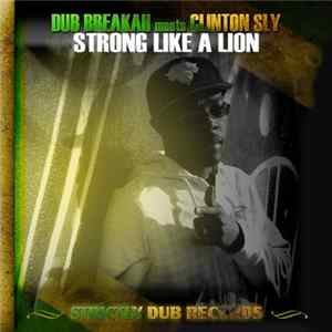Dub Breakah, Clinton Sly - Strong Like A Lion mp3