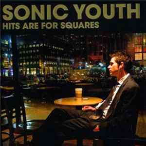 Sonic Youth - Hits Are For Squares mp3