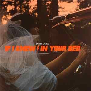 Bat For Lashes - If I Knew / In Your Bed mp3