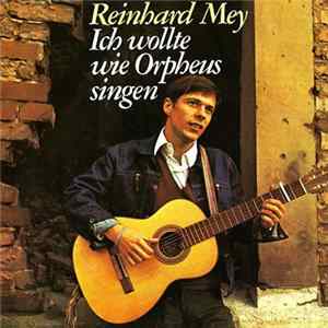 Reinhard Mey - Ich Wollte Wie Orpheus Singen mp3