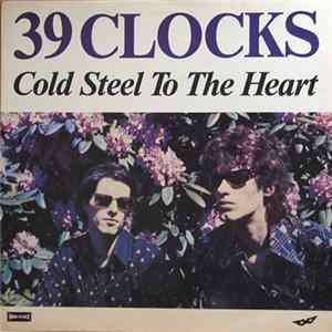 39 Clocks - Cold Steel To The Heart mp3