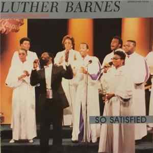 Luther Barnes And The Red Budd Gospel Choir - So Satisfied mp3