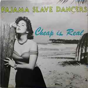 Pajama Slave Dancers - Cheap Is Real mp3