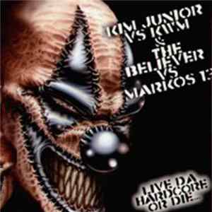 Kim Junior vs KWM & The Believer vs Markos 13 - Live Da Hardcore Or Die... mp3