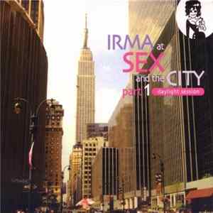 Various - Irma At Sex And The City Part 1: Daylight Session mp3