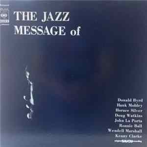 Donald Byrd, Hank Mobley, Horace Silver, Doug Watkins, John La Porta, Ronnie Ball, Wendell Marshall, Kenny Clarke - The Jazz Message Of mp3