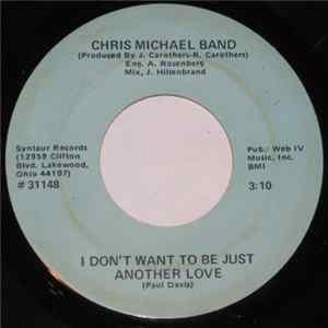 Chris Michael Band - I Don't Want To Be Just Another Love mp3