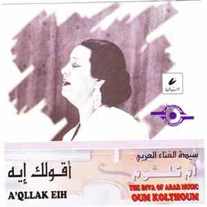 Oum Kalthoum - A'qllak Eih mp3