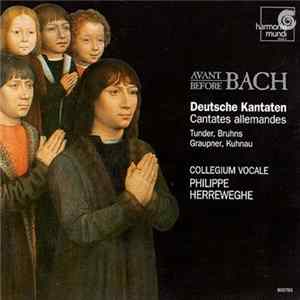 Tunder, Bruhns, Graupner, Kuhnau - Collegium Vocale, Philippe Herreweghe - Before / Avant Bach - Deutsche Kantaten - Cantates Allemandes mp3