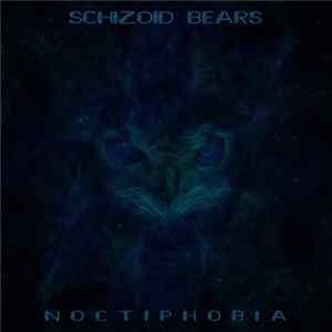 Schizoid Bears - Noctiphobia mp3