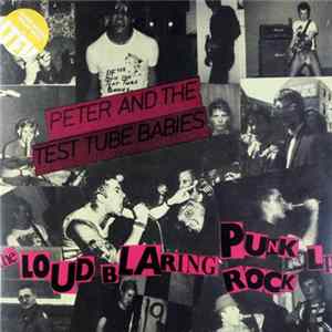 Peter And The Test Tube Babies - The Loud Blaring Punk Rock LP mp3