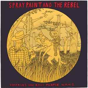 Spray Paint , The Rebel - Charles & Roy's Purple Wang mp3