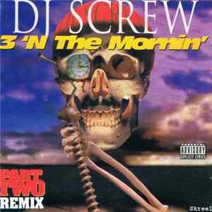 DJ Screw - 3 'N The Mornin' (Part Two) Remix mp3