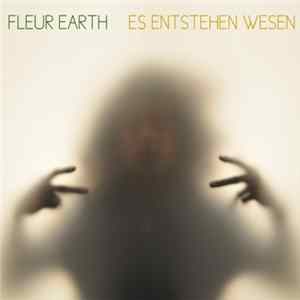 Fleur Earth - Es Entstehen Wesen mp3