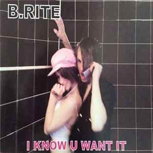 B.Rite - I Know U Want It mp3
