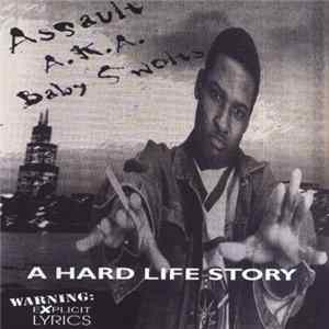 Assault A.K.A. Baby Swolts - A Hard Life Story mp3