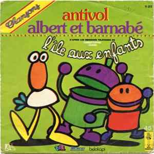L'Ile Aux Enfants - Chanson D'Antivol / Chanson D'Albert Et Barnabe mp3