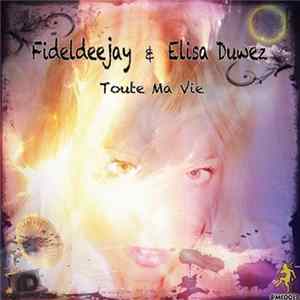 Fideldeejay & Elisa Duwez - Toute Ma Vie mp3
