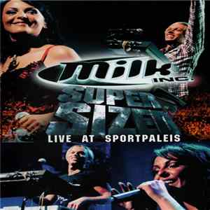 Milk Inc. - Supersized - Live At Sportpaleis mp3