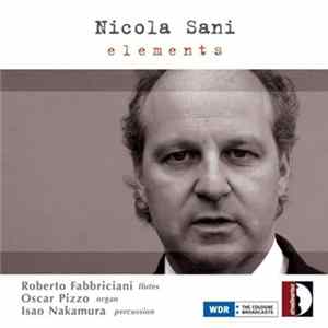 Nicola Sani - Roberto Fabbriciani, Oscar Pizzo, Isao Nakamura - Elements mp3