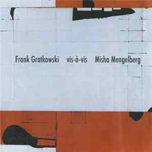 Frank Gratkowski, Misha Mengelberg - Frank Gratkowski Vis-à-vis Misha Mengelberg mp3