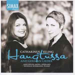 Catharinus Elling, Ann-Helen Moen, Gunilla Süssmann - Haugtussa (And German Lieder) mp3